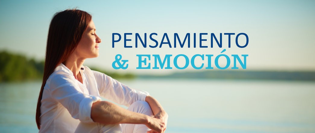 PENSAMIENTO Y EMOCION: LA NATURALIDAD DE LA VIDA.
